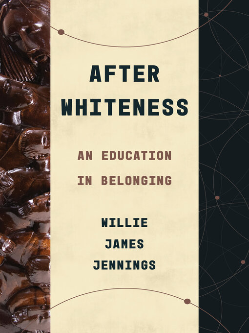 Title details for After Whiteness by Willie James Jennings - Available